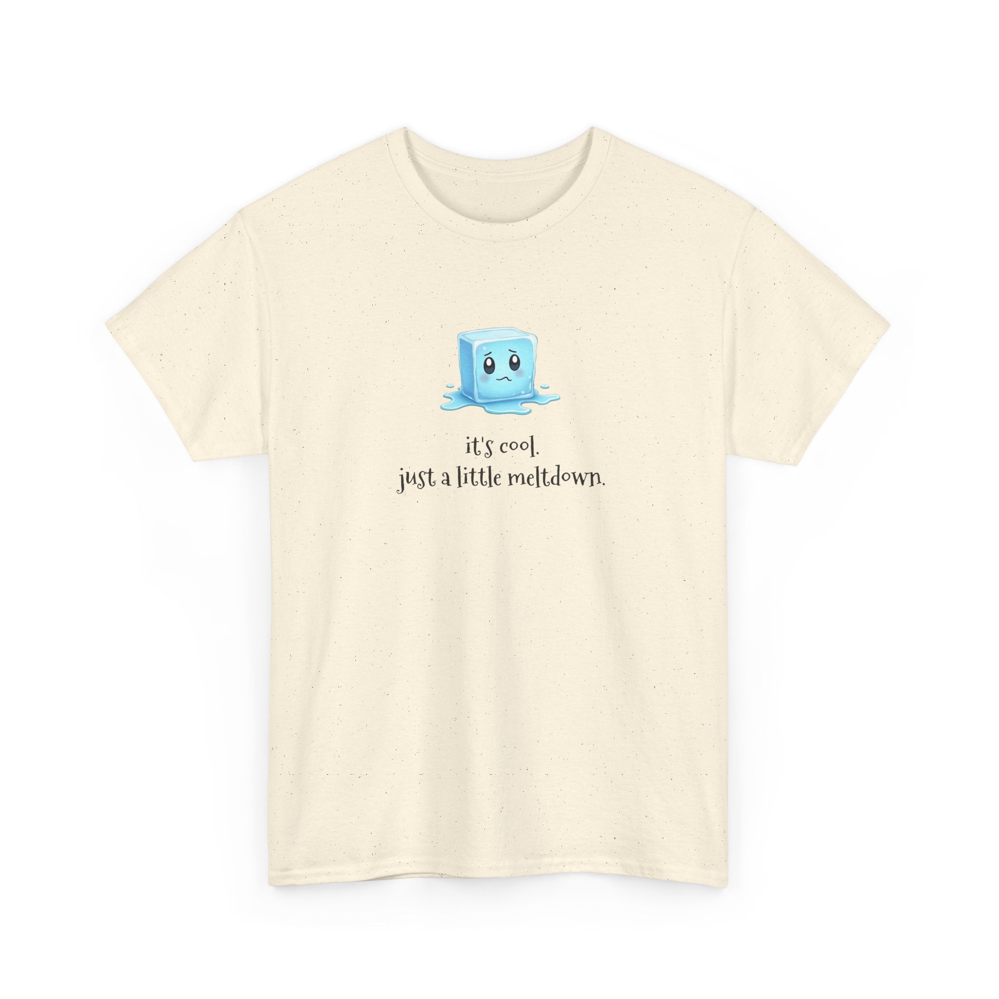T‑Shirt — Cute Melting Ice Cube Graphic "It's Cool, Just a Little Meltdown"