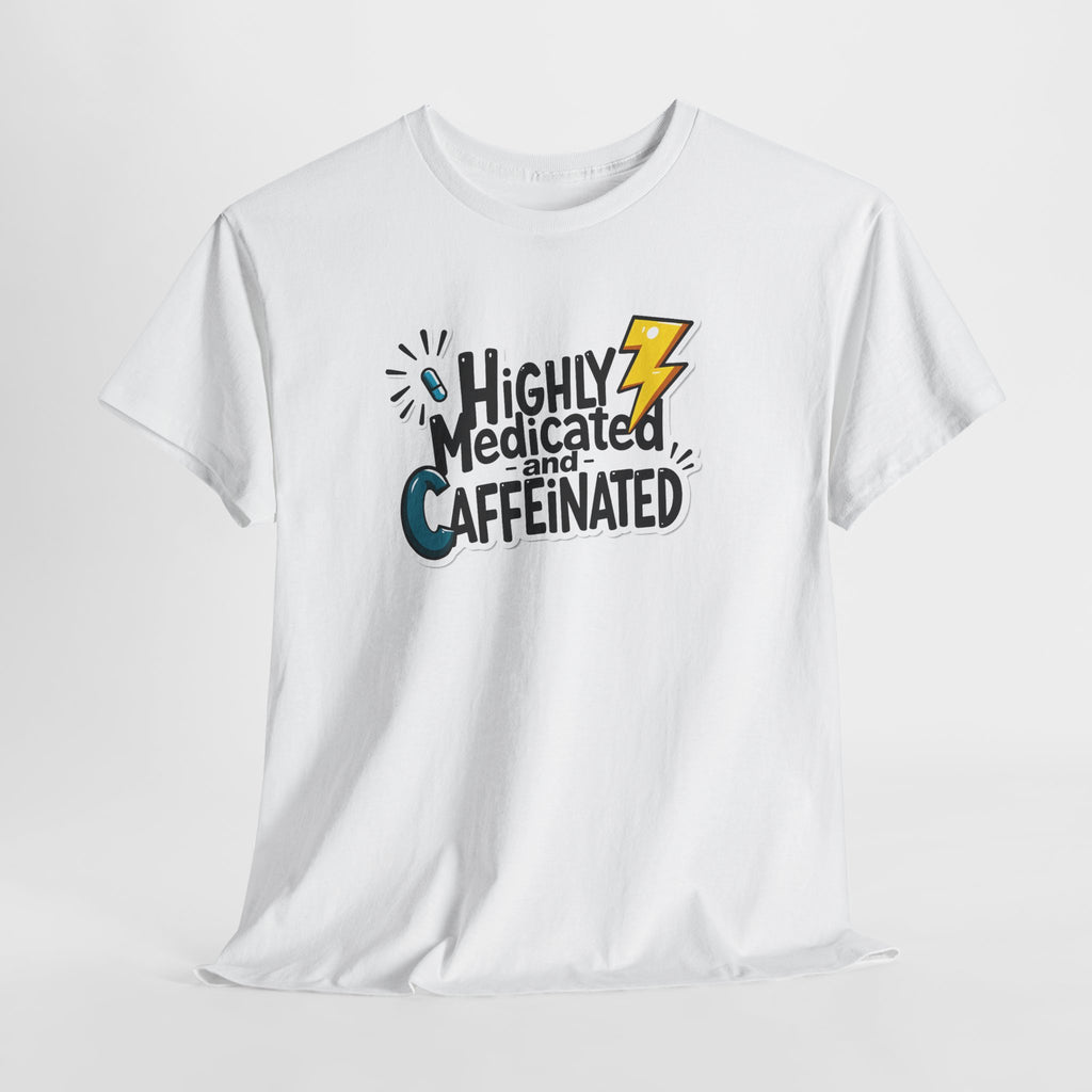 Highly Medicated and Caffeinated Funny Coffee Tee