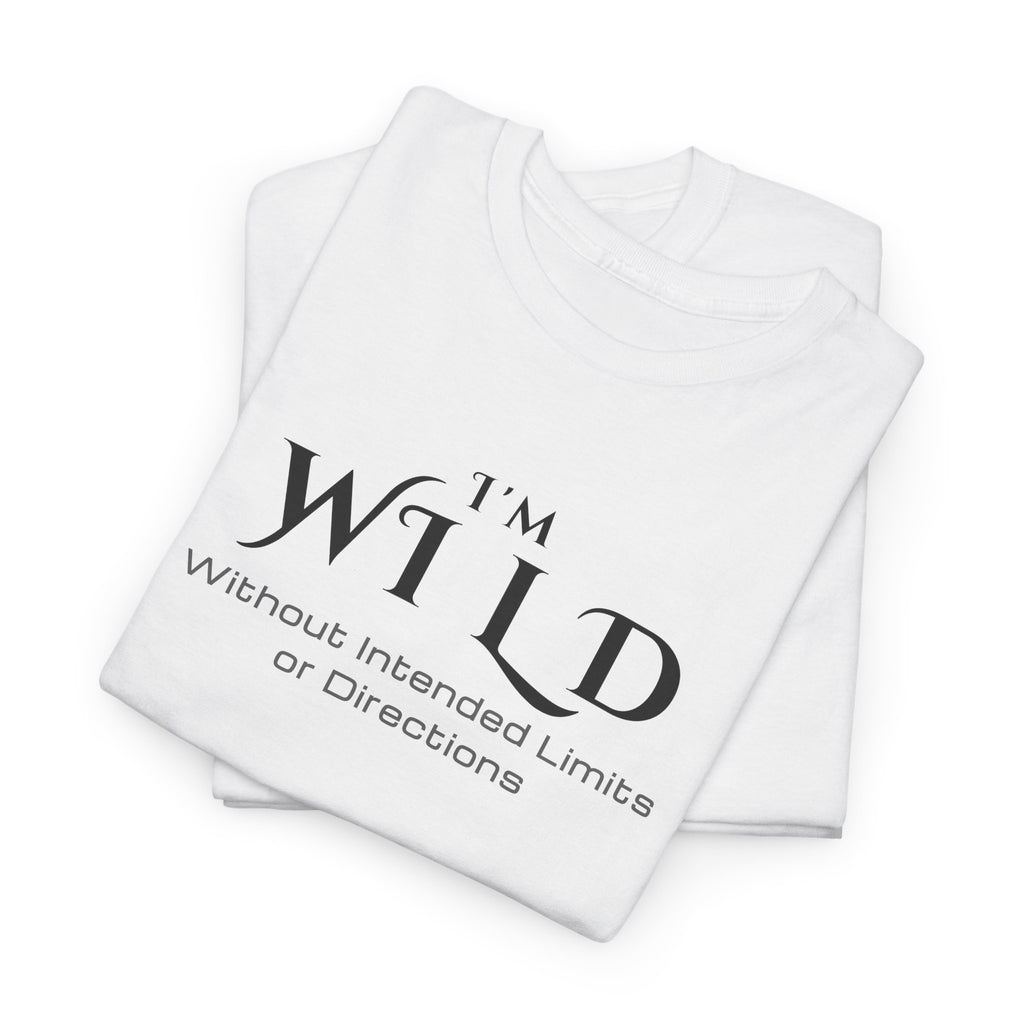 I'm Wild Minimalist Graphic Tee — 'I'm Wild' Text Design