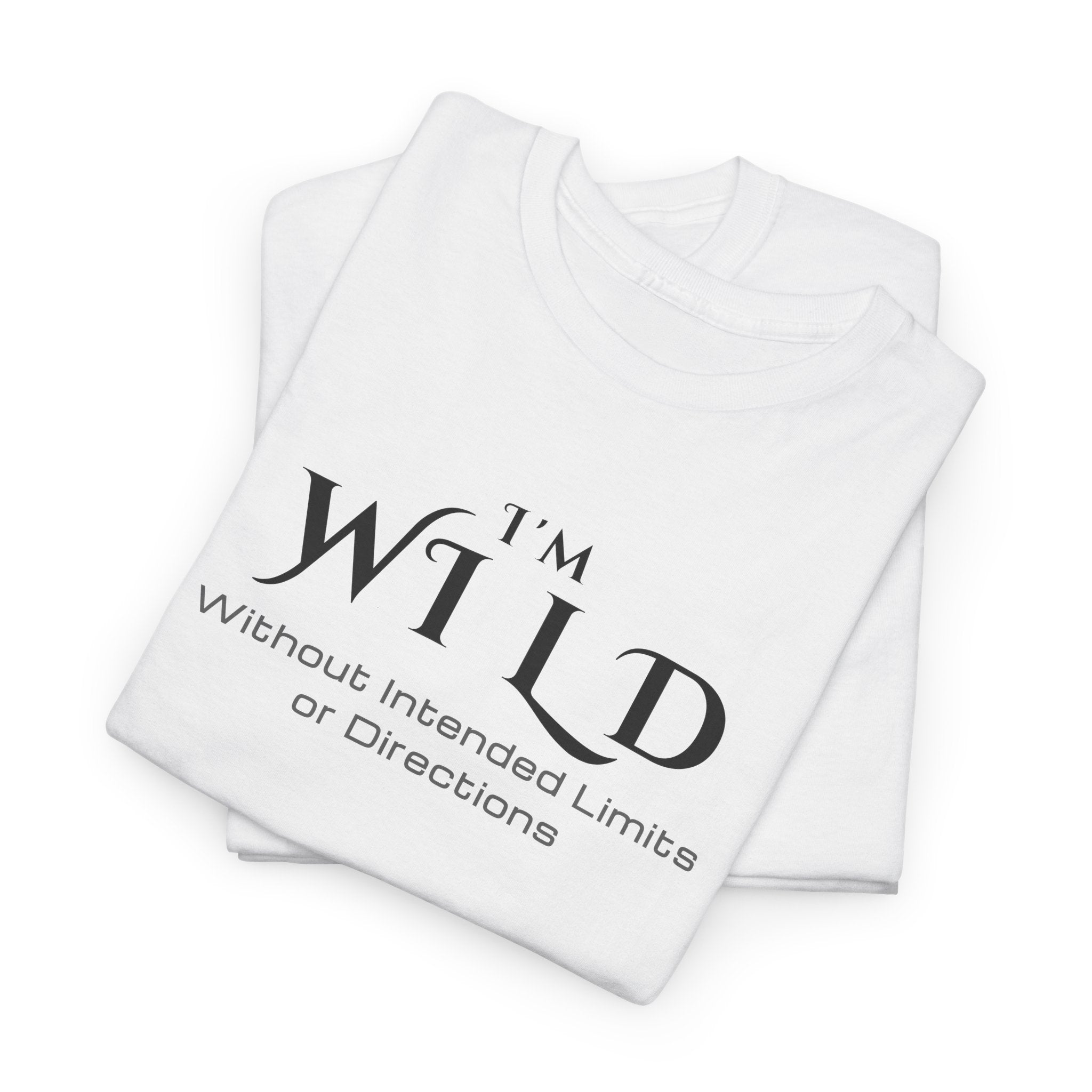 I'm Wild Minimalist Graphic Tee — 'I'm Wild' Text Design