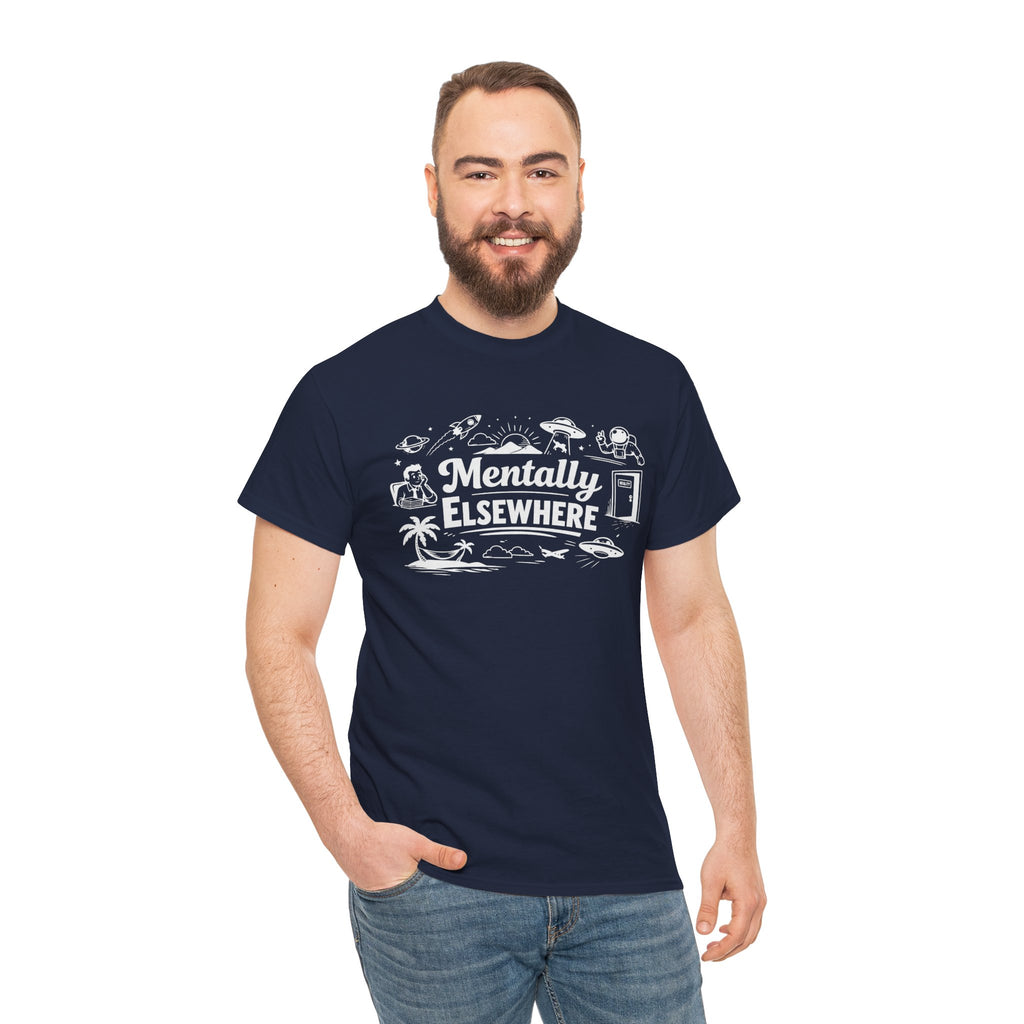 Mentally Elsewhere T-Shirt — Funny Dry Humor Graphic Tee