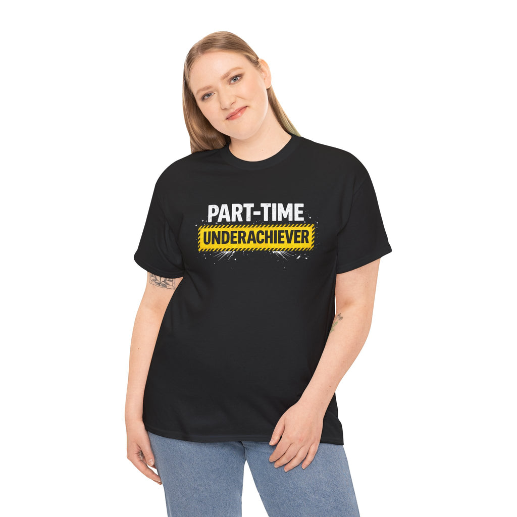 Part-Time Underachiever T-Shirt — Funny Sarcastic Graphic Tee