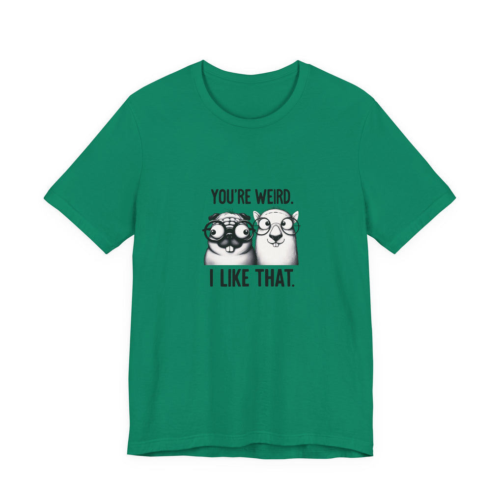 You're Weird I Like That T‑Shirt — Cute Pug Illustration Tee