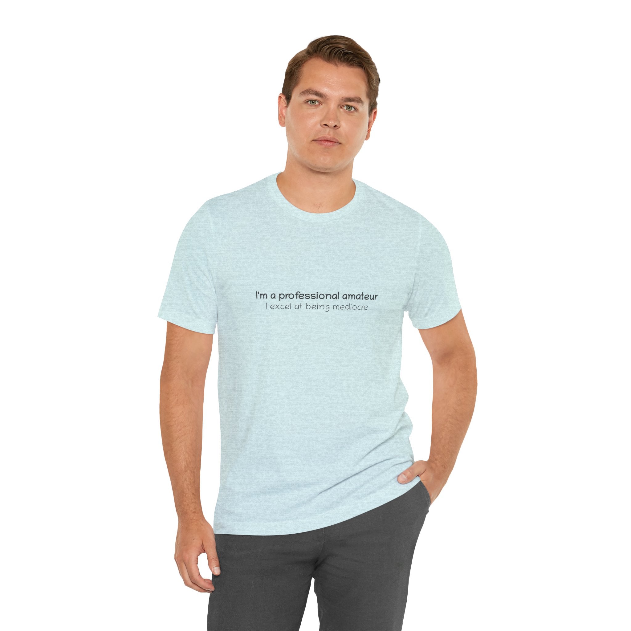 T-Shirt — "I'm a professional amateur" Funny Quote Tee