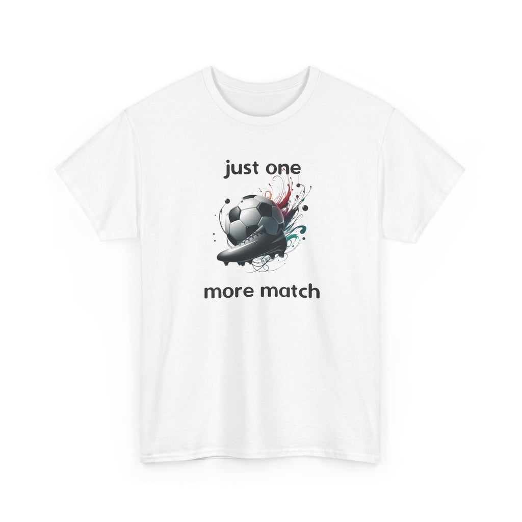 "Just One More Match" T-Shirt — Football Soccer Graphic Tee