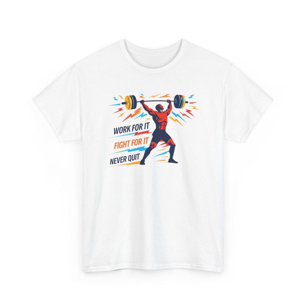 Weightlifting Motivation Tee — “Work For It, Fight For It, Never Quit” Gym Shirt