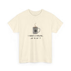 Coffee Mug Tee — "I need a minute... or 6 or 7" Funny Coffee T‑Shirt for Morning People