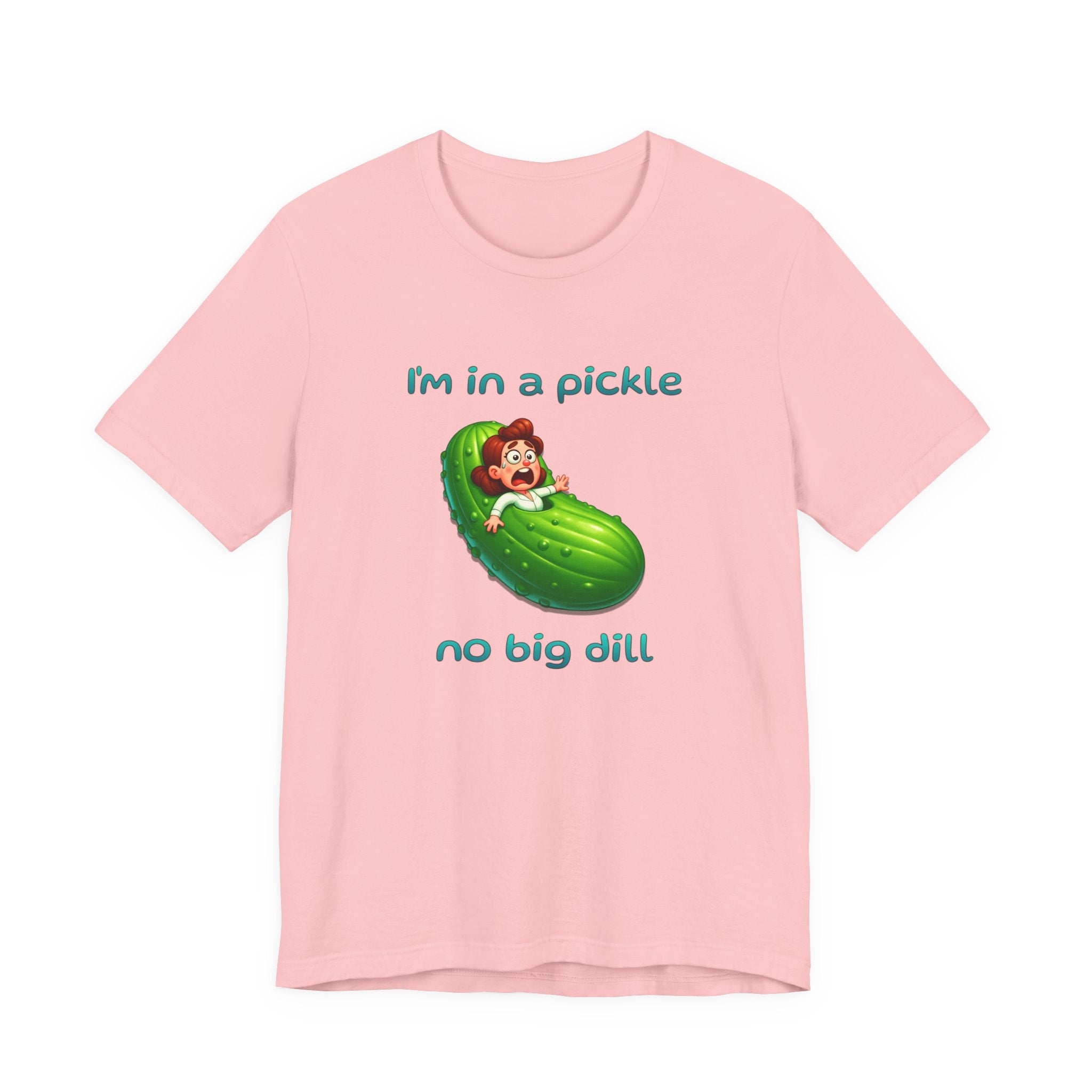 T-Shirt — “I’m in a Pickle, No Big Dill” Funny Pickle Graphic Tee