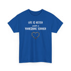 Life Is Better With a Yorkshire Terrier Dog Lover T-Shirt