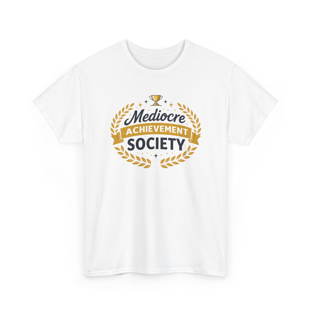 Mediocre Achievement Society T-Shirt — Funny Sarcastic Tee