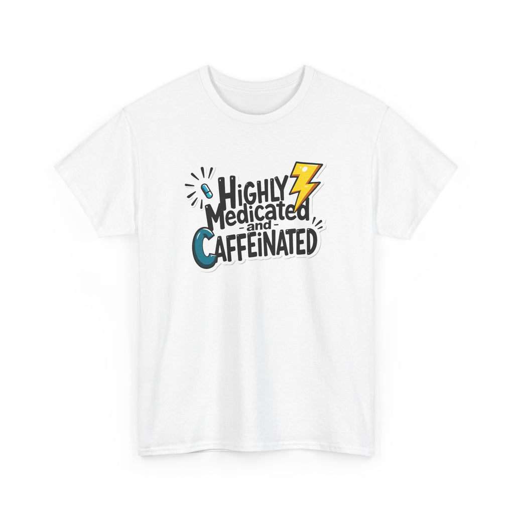 Highly Medicated and Caffeinated Funny Coffee Tee