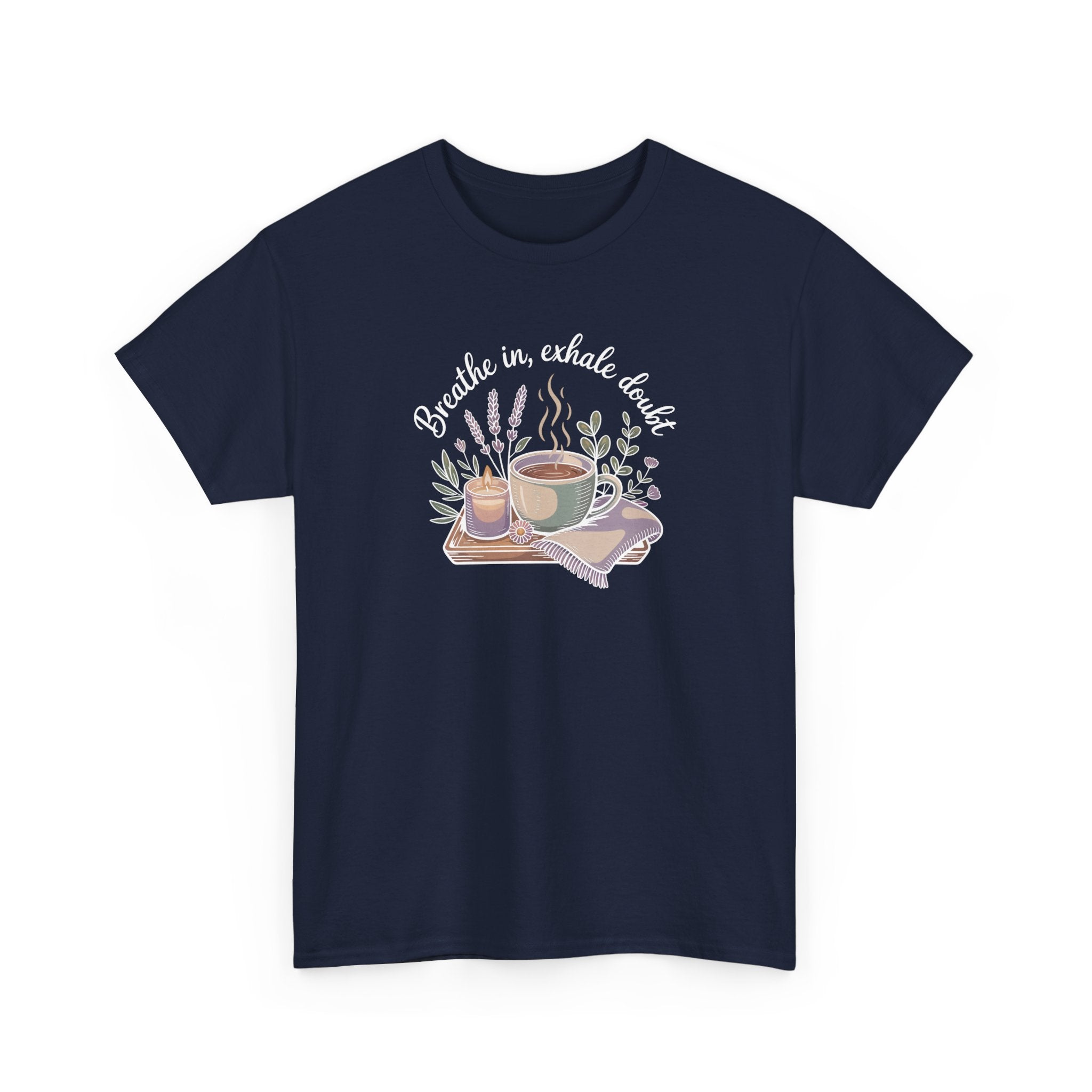 Relaxing Tea Illustration T-Shirt — "Breathe in, Exhale Doubt" Comfort Tee