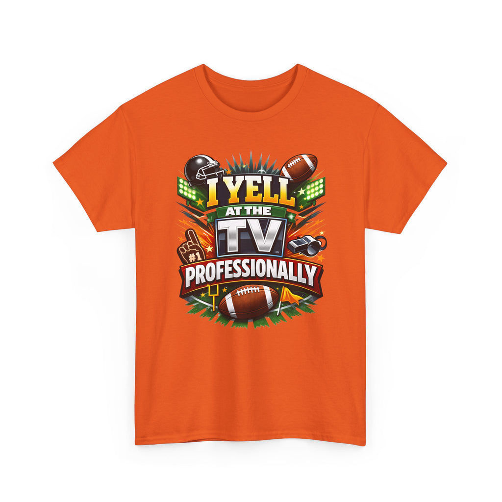I Yell at the TV Professionally Funny Football Fan T-Shirt