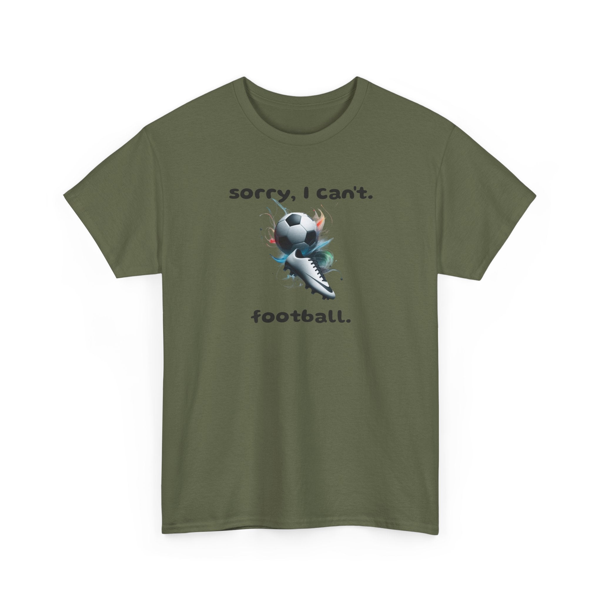 T-Shirt — "Sorry, I Can’t. Football." Cute Football Soccer Sport Graphic Tee