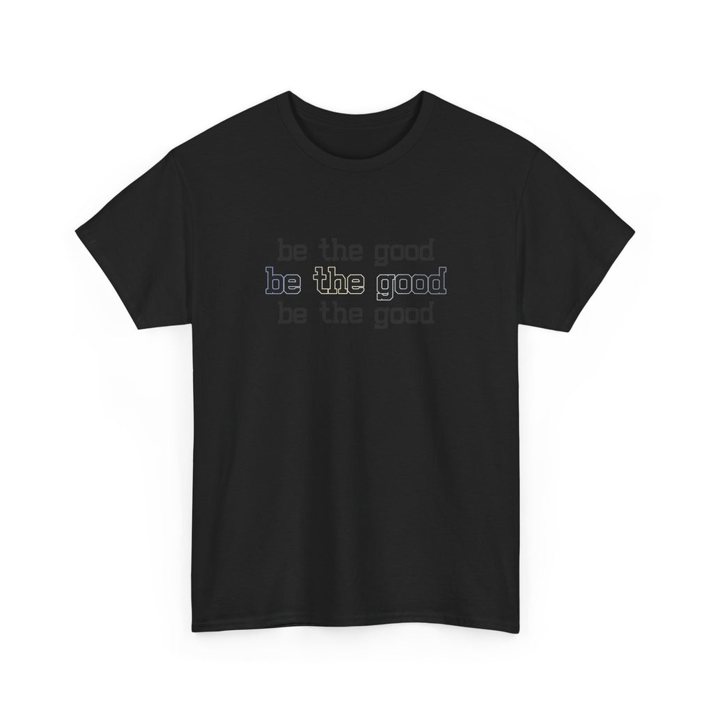 Black t-shirt with 'be the good' text on a white background